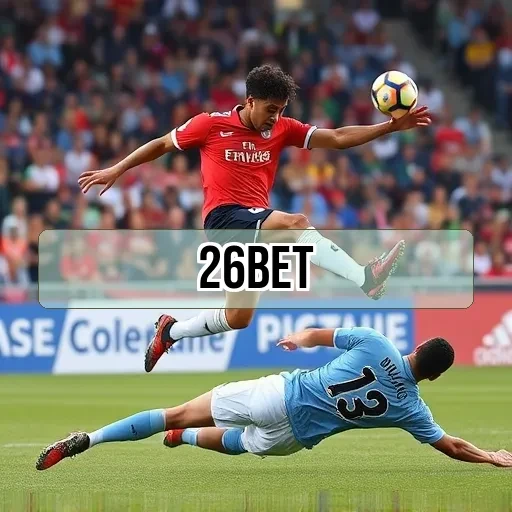 26bet: Bônus de Boas-Vindas para Novos Apostas em Grande Estilo